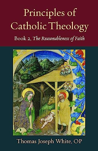 Principles of Catholic Theology: On the Rational Credibility of Christianity (2) (Thomistic Ressourcement, 23, Band 2) von The Catholic University of America Press