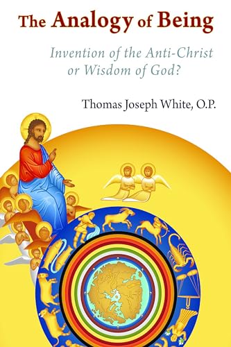 The Analogy of Being: Invention of the Antichrist or the Wisdom of God?: Invention of the Antichrist or Wisdom of God? von William B. Eerdmans Publishing Company