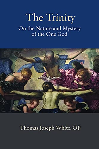 The Trinity: On the Nature and Mystery Ofthe One God (Thomistic Ressourcement, 19) von The Catholic University of America Press