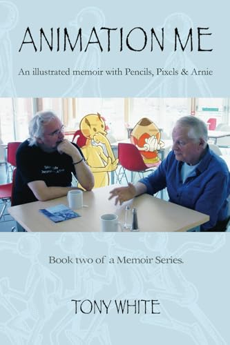 ANIMATION ME: An illustrated memoir with Pencils, Pixels & Arnie. (THIS IS ME) von Drawassic