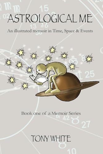 ASTROLOGICAL ME: An illustrated memoir in Time, Space & Events. (THIS IS ME) von Drawassic