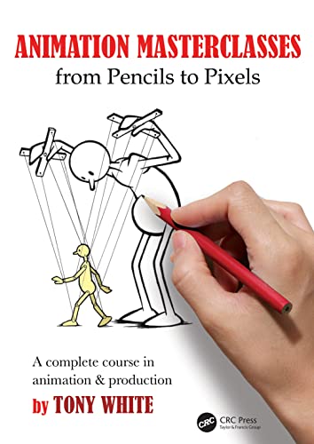 Animation Masterclasses: From Pencils to Pixels: A Complete Course in Animation & Production von CRC Press