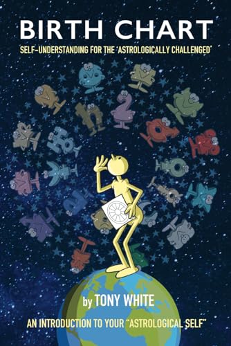 BIRTH CHART: Self-understanding for the "Astrologically Challenged".