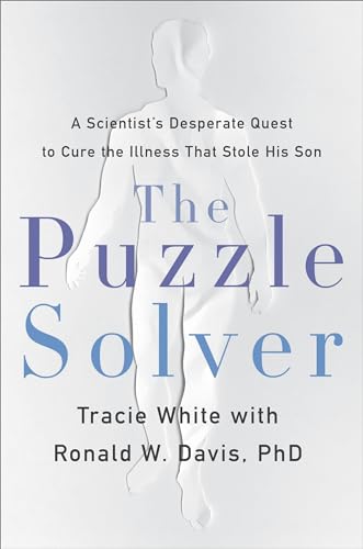 The Puzzle Solver: A Scientist's Desperate Quest to Cure the Illness that Stole His Son von Hachette Books
