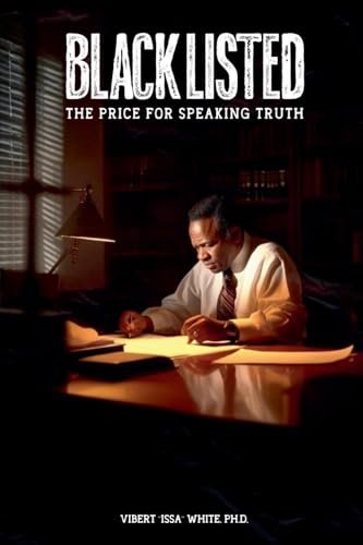 Blacklisted: Paying the Price for Speaking Truth von Vibert White