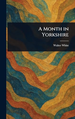 A Month in Yorkshire A Month in Yorkshire von Anson Street Press