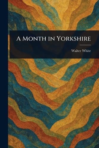 A Month in Yorkshire A Month in Yorkshire von Anson Street Press