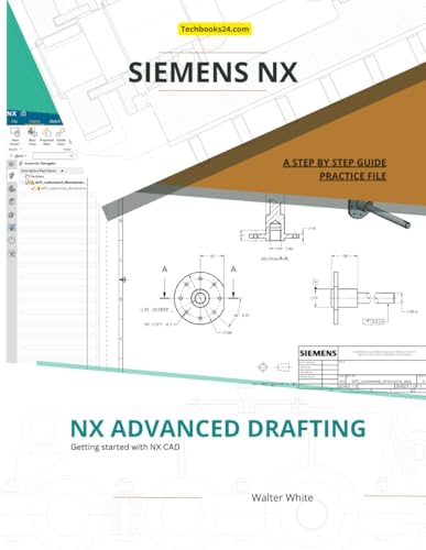 NX Advanced Drafting: Mastering Advanced Drafting in Siemens NX (NX Design Books) von Independently published