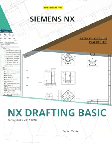 NX Drafting Basic: A Step-by-Step Guide to Essential Drafting Techniques in Siemens NX (NX Design Books) von Independently published