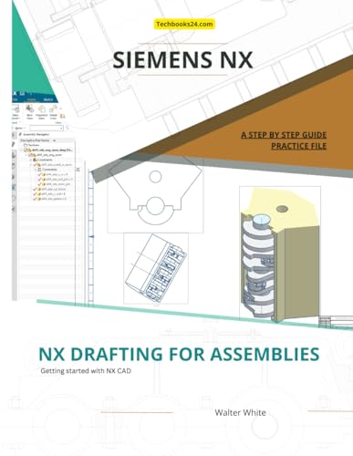 NX Drafting for Assemblies: Advanced Drafting Techniques for Assembly Documentation in Siemens NX (NX Drafting Mastery Series, Band 1) von Independently published