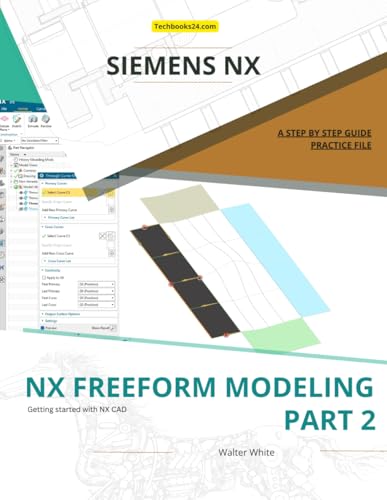 NX FreeForm Modeling - Part 2: Advanced Surface Processing and Analysis Techniques in Siemens NX (NX Design Books) von Independently published