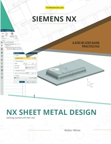 NX Sheet Metal Design: Mastering the Fundamentals and Advanced Techniques of Sheet Metal Design in Siemens NX (NX Design Books) von Independently published