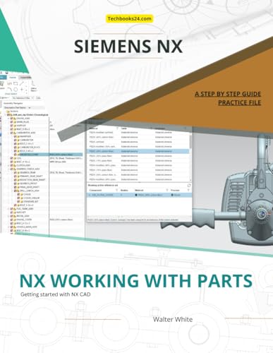 NX Working with Parts: A Comprehensive Guide to Managing Parts and Assemblies in Siemens NX (NX Design Books) von Independently published