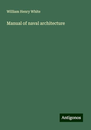 Manual of naval architecture von Antigonos Verlag