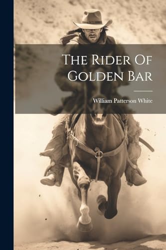 The Rider Of Golden Bar von Legare Street Press