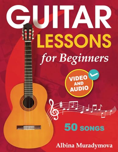 Guitar Lessons for Beginners + Video and Audio: How to Play the Guitar for Kids, Teens and Adults with 50 Songs von Open White Book