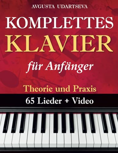 Komplettes Klavier für erwachsene Anfänger: Theorie und Praxis von Independently published