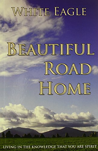 Beautiful Road Home: Living in the Knowledge That You are Spirit