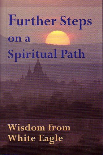 Further Steps on a Spiritual Path: Wisdom from White Eagle von White Eagle Publishing Trust