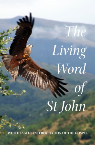 The Living Word of St John: White Eagle's Interpretation of the Gospel von White Eagle Publishing Trust