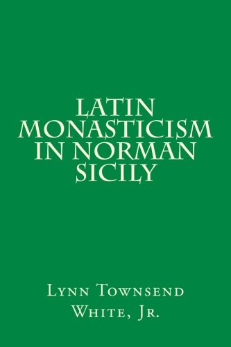 Latin Monasticism in Norman Sicily (Medieval Academy Books, Band 31) von Medieval Academy of America