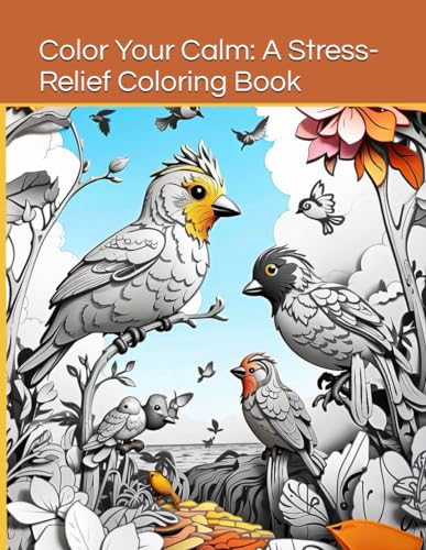 Color Your Calm: A Stress-Relief Coloring Book von Independently published