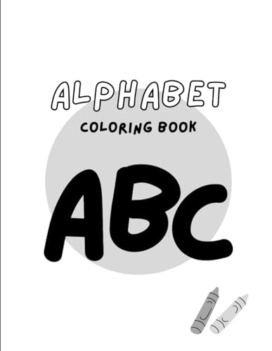 The Alphabet Coloring Book ABC: Have Fun Learning The Alphabet von Independently published
