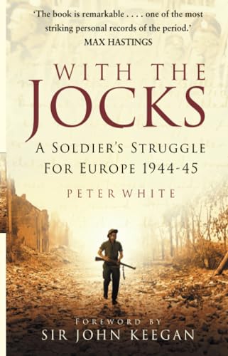 With the Jocks: A Soldier's Struggle For Europe 1944-45 von The History Press