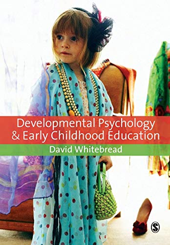 Developmental Psychology and Early Childhood Education: A Guide for Students and Practitioners von Sage Publications
