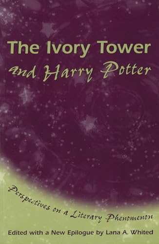 The Ivory Tower And Harry Potter: Perspectives on a Literary Phenomenon Volume 1