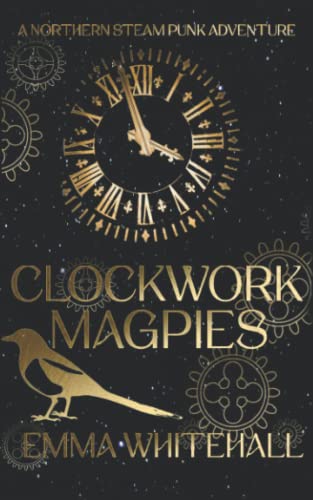 Clockwork Magpies: A Northern Steampunk Adventure