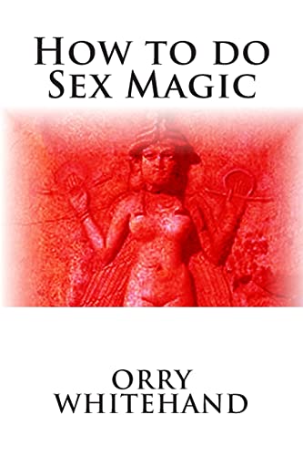 How to do Sex Magic (Apophis Club Practical Guides, Band 6)