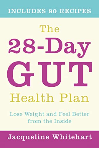 THE 28-DAY GUT HEALTH PLAN: Lose weight and feel better from the inside