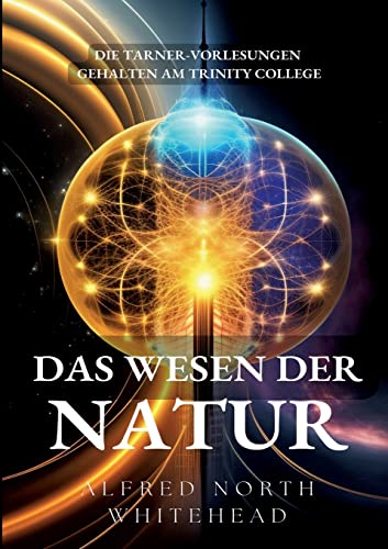 Das Wesen der Natur: Die Tarner-Vorlesungen gehalten am Trinity College November 1919 (ToppBook Wissen) von BoD – Books on Demand