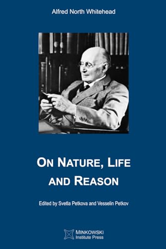 On Nature, Life and Reason von Minkowski Institute Press
