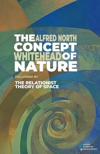 The Concept of Nature: followed by : The Relationist Theory of Space von éditions localement transcendantes