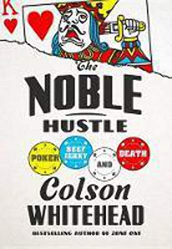 The Noble Hustle: Poker, Beef Jerky, and Death The Noble Hustle: Poker, Beef Jerky, and Death
