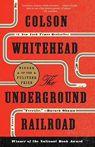The Underground Railroad: Winner of the Pulitzer Prize 2016 and the National Book Award 2016 The Underground Railroad: Winner of the Pulitzer Prize 2016 and the National Book Award 2016