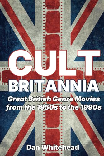 Cult Britannia: Great British Genre Movies from the 1950s to the 1990s von Independently published
