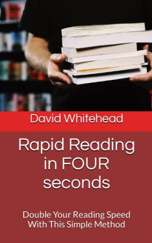Rapid Reading in FOUR seconds: Double your reading speed with this simple method von Independently published