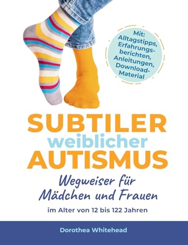 Subtiler weiblicher Autismus: Wegweiser für Mädchen und Frauen im Alter von 12 bis 122 Jahren