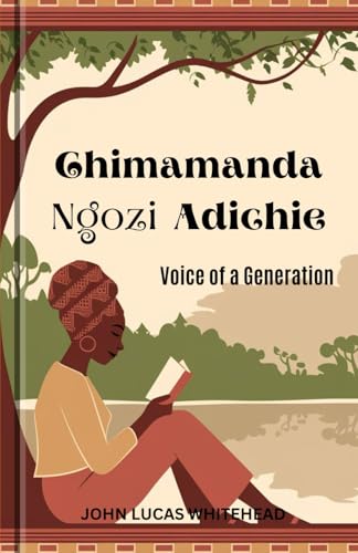 Chimamanda Ngozi Adichie: Voice of a Generation von Independently published