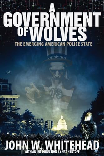 Government of Wolves: The Emerging American Police State