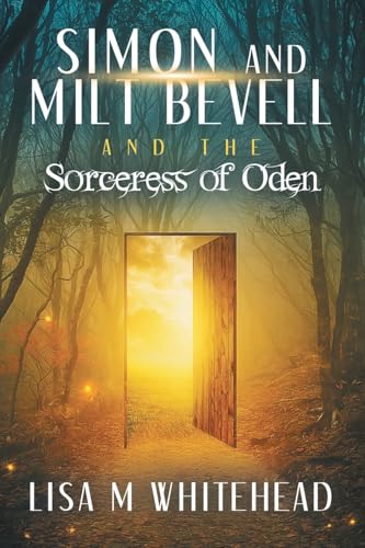 Simon and Milt Bevell and the Sorceress of Oden Simon and Milt Bevell and the Sorceress of Oden von Archway Publishing