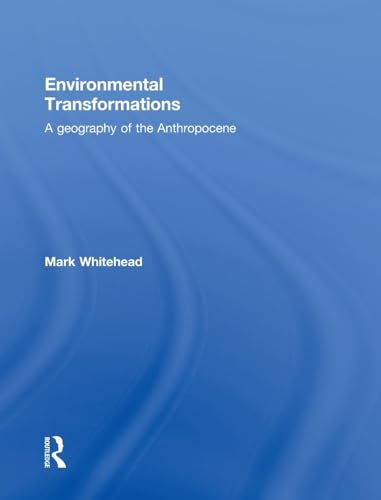 Environmental Transformations: A Geography of the Anthropocene