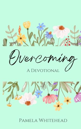 Overcoming: A Devotional von Self Published