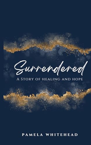 Surrendered: A Story of Healing and Hope von Independently published