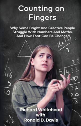 Counting On Fingers: Why Some Bright And Creative People Struggle With Numbers And Maths, And How That Can Be Changed von Create-A-Word Books Ltd.