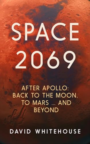 Space 2069: After Apollo: Back to the Moon, to Mars, and Beyond Space 2069: After Apollo: Back to the Moon, to Mars, and Beyond von Faber And Faber Ltd.