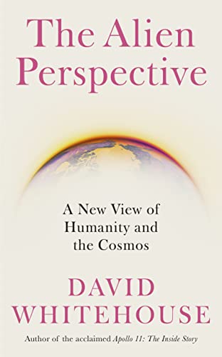 The Alien Perspective: A New View of Humanity and the Cosmos von Icon Books